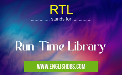 RTL means Run-Time Library RTL