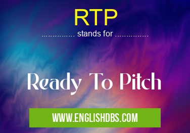 RTP means Ready To Pitch RTP