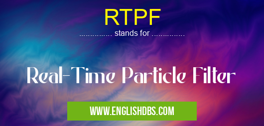 RTPF means Real-Time Particle Filter RTPF