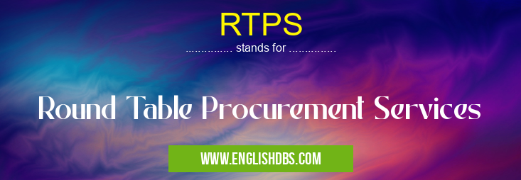 RTPS means Round Table Procurement Services RTPS