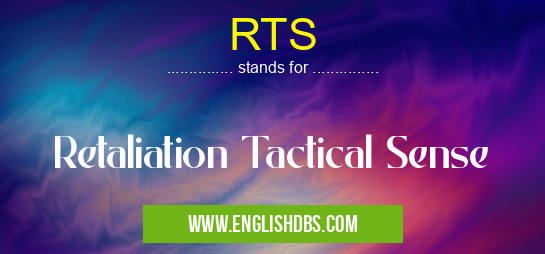 RTS means Retaliation Tactical Sense RTS