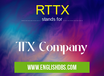 RTTX means TTX Company RTTX