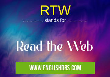 RTW means Read the Web RTW