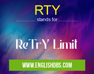 RTY means ReTrY Limit RTY