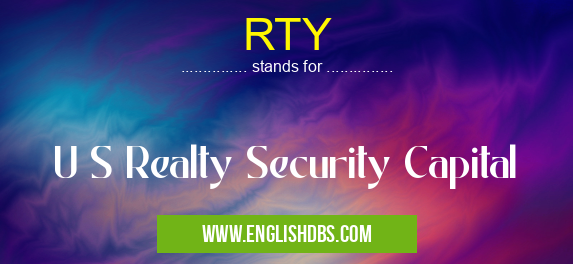 RTY means U S Realty Security Capital RTY