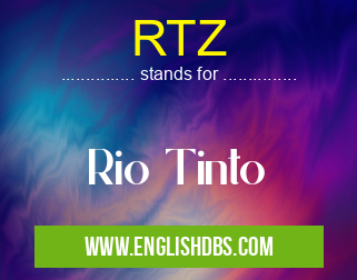 RTZ means Rio Tinto RTZ