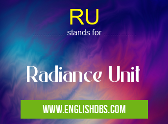 RU means Radiance Unit RU