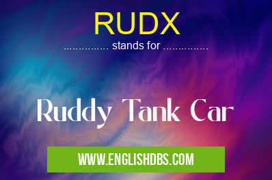 RUDX means Ruddy Tank Car RUDX