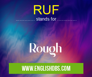 RUF means Rough RUF