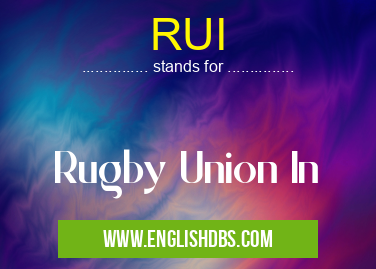 RUI means Rugby Union In RUI