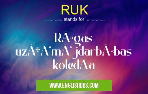 RUK means Rīgas uzņēmējdarbības koledža RUK