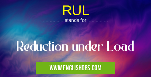RUL means Reduction under Load RUL
