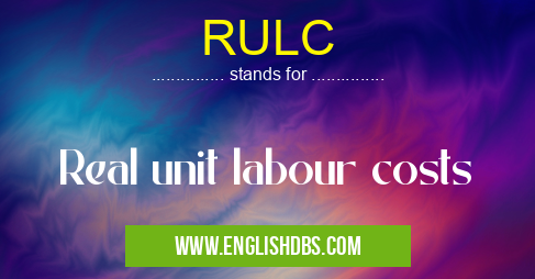 RULC means Real unit labour costs RULC