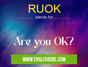 RUOK means Are you OK? RUOK