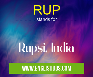 RUP means Rupsi, India RUP