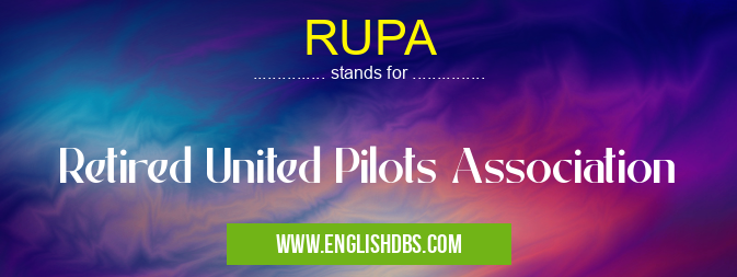 RUPA means Retired United Pilots Association RUPA
