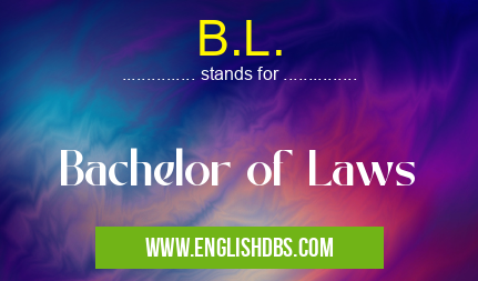 B.L. means Bachelor of Laws B.L.