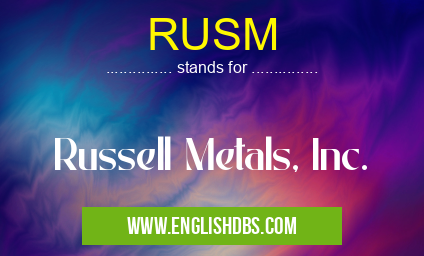 RUSM means Russell Metals, Inc. RUSM