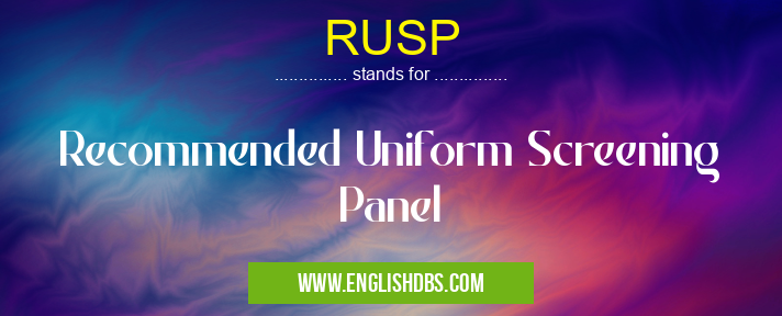RUSP means Recommended Uniform Screening Panel RUSP