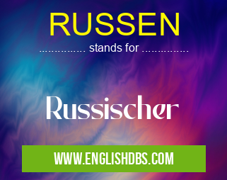 RUSSEN means Russischer RUSSEN