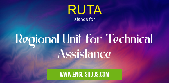 RUTA means Regional Unit for Technical Assistance RUTA