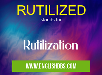 RUTILIZED means Rutilization RUTILIZED