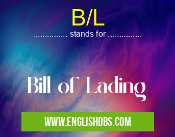 B/L means Bill of Lading B/L