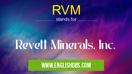 RVM means Revett Minerals, Inc. RVM