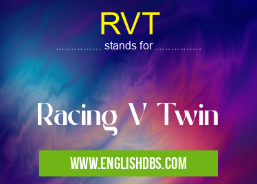 RVT means Racing V Twin RVT