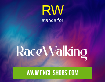 RW means RaceWalking RW