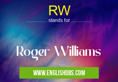 RW means Roger Williams RW