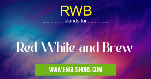 RWB means Red White and Brew RWB