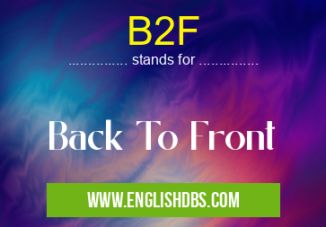 B2F means Back To Front B2F