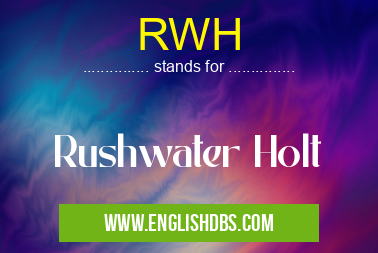 RWH means Rushwater Holt RWH