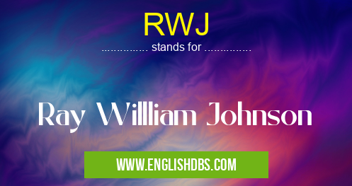 RWJ means Ray Willliam Johnson RWJ