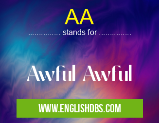 AA means Awful Awful AA