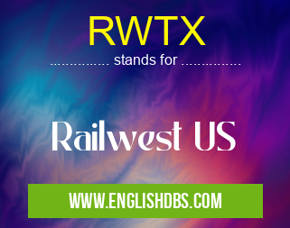 RWTX means Railwest US RWTX