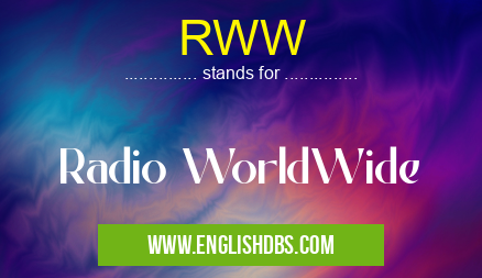 RWW means Radio WorldWide RWW