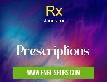 Rx means Prescriptions Rx
