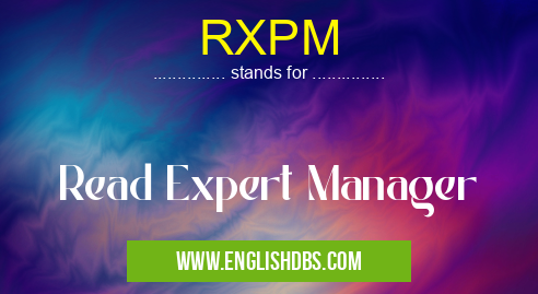 RXPM means Read Expert Manager RXPM