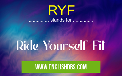 RYF means Ride Yourself Fit RYF