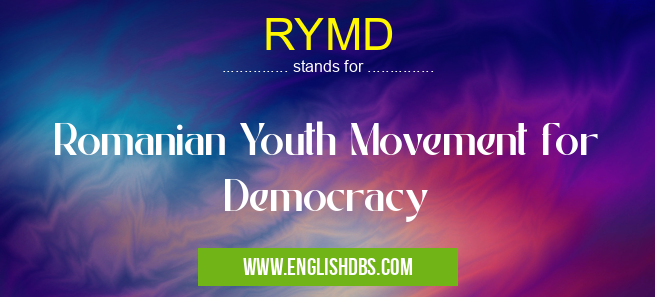 RYMD means Romanian Youth Movement for Democracy RYMD
