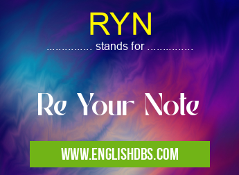 RYN means Re Your Note RYN