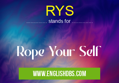 RYS means Rope Your Self RYS