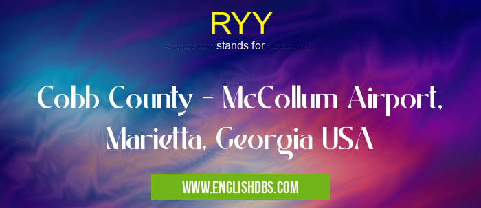 RYY means Cobb County - McCollum Airport, Marietta, Georgia USA RYY
