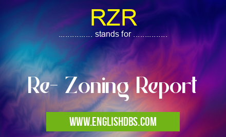 RZR means Re- Zoning Report RZR