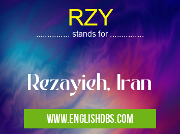 RZY means Rezayieh, Iran RZY