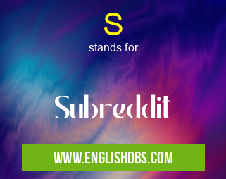S means Subreddit S