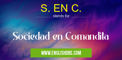 S. EN C. means Sociedad en Comandita S. EN C.