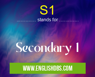 S1 means Secondary 1 S1